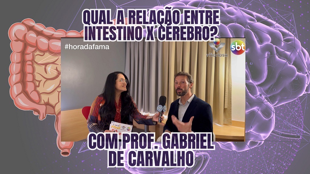 Qual a relação entre Intestino e o Cérebro? Com o professor Gabriel de Carvalho