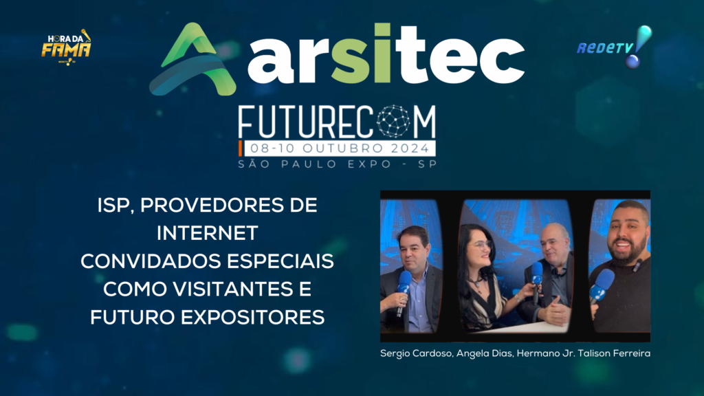 A Arsitec e sua 13ª Participação no Futurecom: Convidando Provedores de Internet de todo o Brasil para um evento inovador.