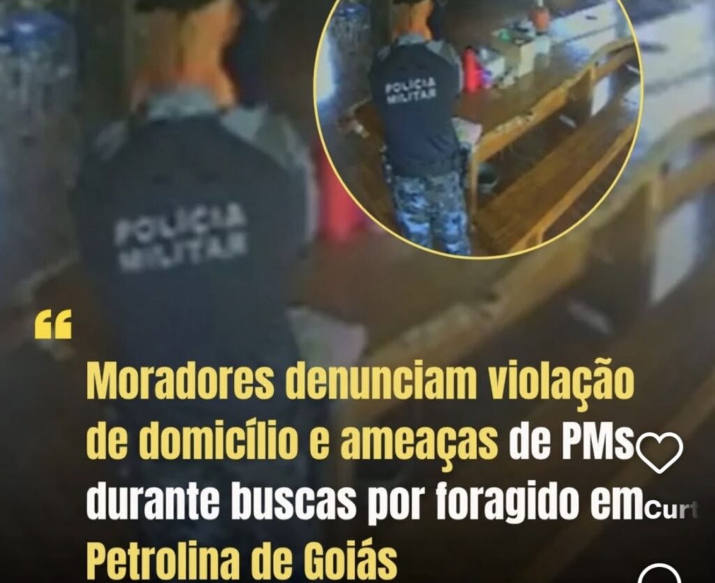 Moradores de Petrolina de Goiás Denunciam Violação de Domicílio e Ameaças por Policiais Durante Operação de Busca Moradores de Petrolina de Goiás Denunciam Violação de Domicílio e Ameaças por Policiais Durante Operação de Busca